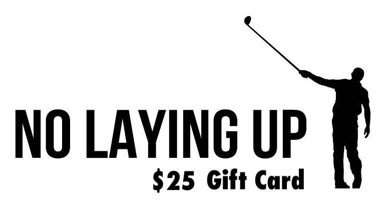 No Laying Up Gift Cards