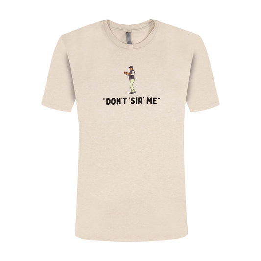 Don't Sir Me T-shirt | Sand